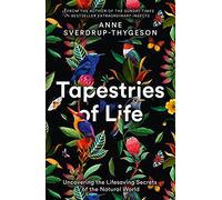 Tapestries of Life: Uncovering the Lifesaving Secrets of the Natural World
