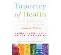 Tapestry of Health: Weaving Wellness into Your Life Through the New Science of Integrative Medicine