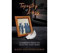 Tapestry of Loss: A Family's Path to Healing and Hope