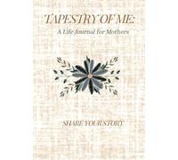 Tapestry of Me: A Life Journal for Mothers