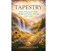 TAPESTRY: Poetry that inspires faith, healing, and purpose through God's word