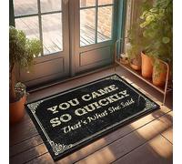 Tapete de bienvenida con texto en inglés "You Came So Quick" That's What She Said - Alfombrilla de baño de felpa