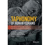 Taphonomy of Human Remains: Forensic Analysis of the Dead and the Depositional Environment