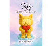 Tapi and What Love Feels Like: A Book Full of Love’s Sweetest Feelings