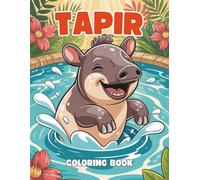 Tapir Coloring Book: A Fun and Relaxing Jungle Animal Coloring Adventure for All Ages: 40+ Unique Tapir Illustrations to Color | Cute and Calming Designs for Kids, Teens, and Adults