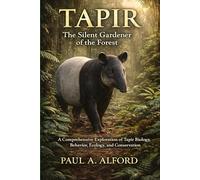 Tapir The Silent Gardener of the Forest: A Comprehensive Exploration of Tapir Biology, Behavior, Ecology, and Conservation