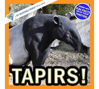 Tapirs!: A My Incredible World Picture Book for Children (My Incredible World: Nature and Animal Picture Books for Children)