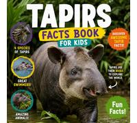 Tapirs Facts Book for Kids: Incredible Photos and Fascinating Facts for Children (All About Tapirs)