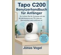 Tapo C200 Benutzerhandbuc h für Anfänger: So richten Sie Ihr Zuhause mit der WLAN-Kamera von TP-Link ein, überwachen und schützen es