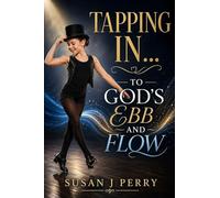 Tapping In: To God's Ebb And Flow