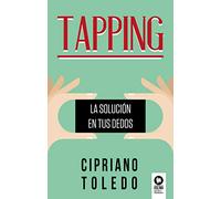Tapping: La solución en tus dedos (Desarrollo espiritual)