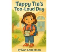 Tappy Tia's Too-Loud Day: 2 (TappyTales: Stories for Understanding Autism)