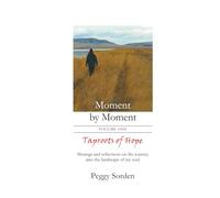 Taproots of Hope: Musings and reflections on the journey into the landscape of my soul (Moment by Moment)