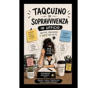 TAQCUINO DI SOPRAVVIVENZA IN UFFICIO: Idea regalo utile, divertente e originale per idee e appunti. Ideale per colleghi, amici, parenti, Natale e Secret Santa aziendali