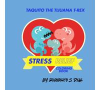 Taquito the Tijuana T-Rex : stress relief coloring book