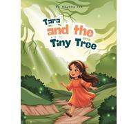 Tara and the Tiny Tree: A Children's Picture Book About Planting Trees, Caring for Nature, and Making a Difference