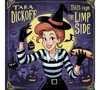 Tara Dickoff - Tales From The Limp Side:: Where Stiff Promises Go to Die (The Adventures Of Tara Dickoff)