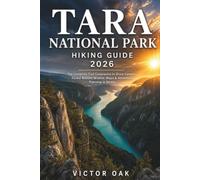 TARA NATIONAL PARK HIKING GUIDE 2026: The Complete Trail Companion to Drina Canyon, Forest Routes, Wildlife, Maps & Adventure Planning in Serbia