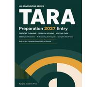 TARA Preparation 2027 Entry: Critical Thinking, Problem Solving & The Writing Task - Practice and Preparation Guide: 262 Original Questions, 16 ... 2 Complete Mock Tests (UK Admissions Series)