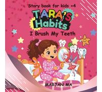 TARA’S HABITS - I Brush My Teeth: Story book for kids +4