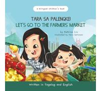 Tara Sa Palengke!, Let's Go to the Farmers' Market Written in Tagalog and English: A Bilingual Filipino-English Kid's Book (Tagalog Books for Kids)