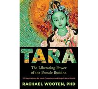 Tara: The Liberating Power of the Female Buddha