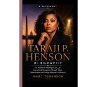 TARAJI P. HENSON BIOGRAPHY: The Road from Washington, D.C., to International Recognition Through Talent, Determination, and Lasting Influence in Hollywood