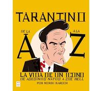 Tarantino de la A a la Z: La vida de un icono: de Asesinos natos a Zoe Bell (MA NON TROPPO - LIBRO ILUSTRADO)