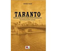 Taranto. Dalla prima alla seconda industrializzazione. Con riferimenti storici nazionali