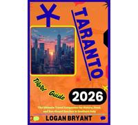 TARANTO TRAVEL GUIDE 2026: The Ultimate Travel Companion for History, Food, and Sun-Kissed Beaches in Southern Italy