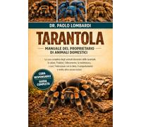 TARANTOLA MANUALE DEL PROPRIETARIO DI ANIMALI DOMESTICI: La cura completa degli animali domestici delle tarantole, la salute, l'habitat , ... il comportamento e molto altro ancora inclusi