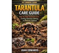 TARANTULA CARE GUIDE: “Step-by-Step Tarantula Care: Feeding, Hydration, Molting, and Behavior Explained” - SEO-friendly, targeting step-by-step guides.