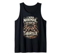 Tarántulas araña I Was Normal Until I Got My First Tarantula Camiseta sin Mangas