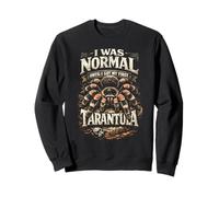 Tarántulas araña I Was Normal Until I Got My First Tarantula Sudadera