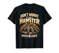 Tarántulas araña Its Just A Hamster with 8 Legs Camiseta