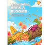 Tarantulas, Bugs & Blooms: Easy to Color Relaxing Coloring for Kids & Adults
