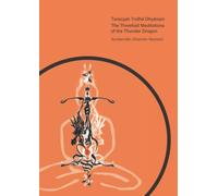 Taraṇyali Tridhā Dhyānam: The Threefold Meditations of the Thunder Dragon