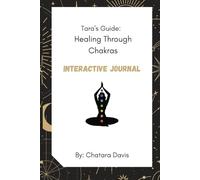 Tara's Guide: Healing Through Chakras: Interactive Journal