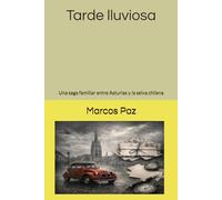 Tarde lluviosa: Una saga familiar entre Asturias y la selva chilena