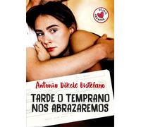 Tarde o temprano nos abrazaremos | Antonio Dikele Distefano
