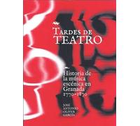 TARDES DE TEATRO HISTORIA MUSICA ESCEN | Aa. Vv.