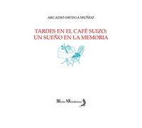 Tardes en el café Suizo: un sueño en la memoria (MIRTO ACADEMIA)