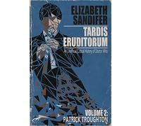 TARDIS Eruditorum - An Unauthorized Critical History of Doctor Who Volume 2: Pat