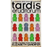 TARDIS Eruditorum: An Unofficial Critical History of Doctor Who Volume 4: Tom Baker and the Hinchcliffe Years