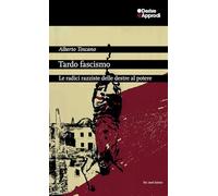 Tardo fascismo. Le radici razziste delle destre al potere (Hic sunt leones)