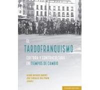 Tardofranquismo. Cultura Y Contracultura En Tiempos De Cambio