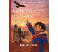 Tarek e o Voo da Águia Dourada: 2 em 1: História + colorir . Uma história sobre respeito e paciência (Pequenos Pintores, Grandes Lições)