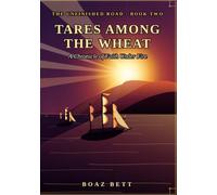Tares Among the Wheat: A Chronicle of Faith Under Fire (The Unfinished Road)