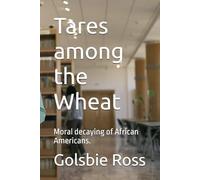 Tares among the Wheat: Moral decaying of African American