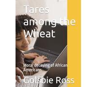 Tares among the Wheat: Moral decaying of African Americans